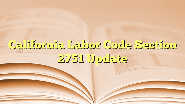 California Labor Code Section 2751 Update